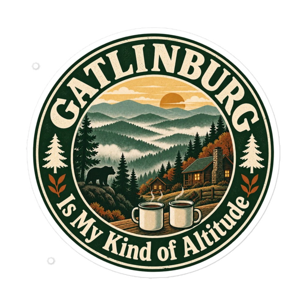 Gatlinburg and the Smokies Vinyl Sticker: Gatlinburg Is My Kind of Altitude, Vintage Round Badge