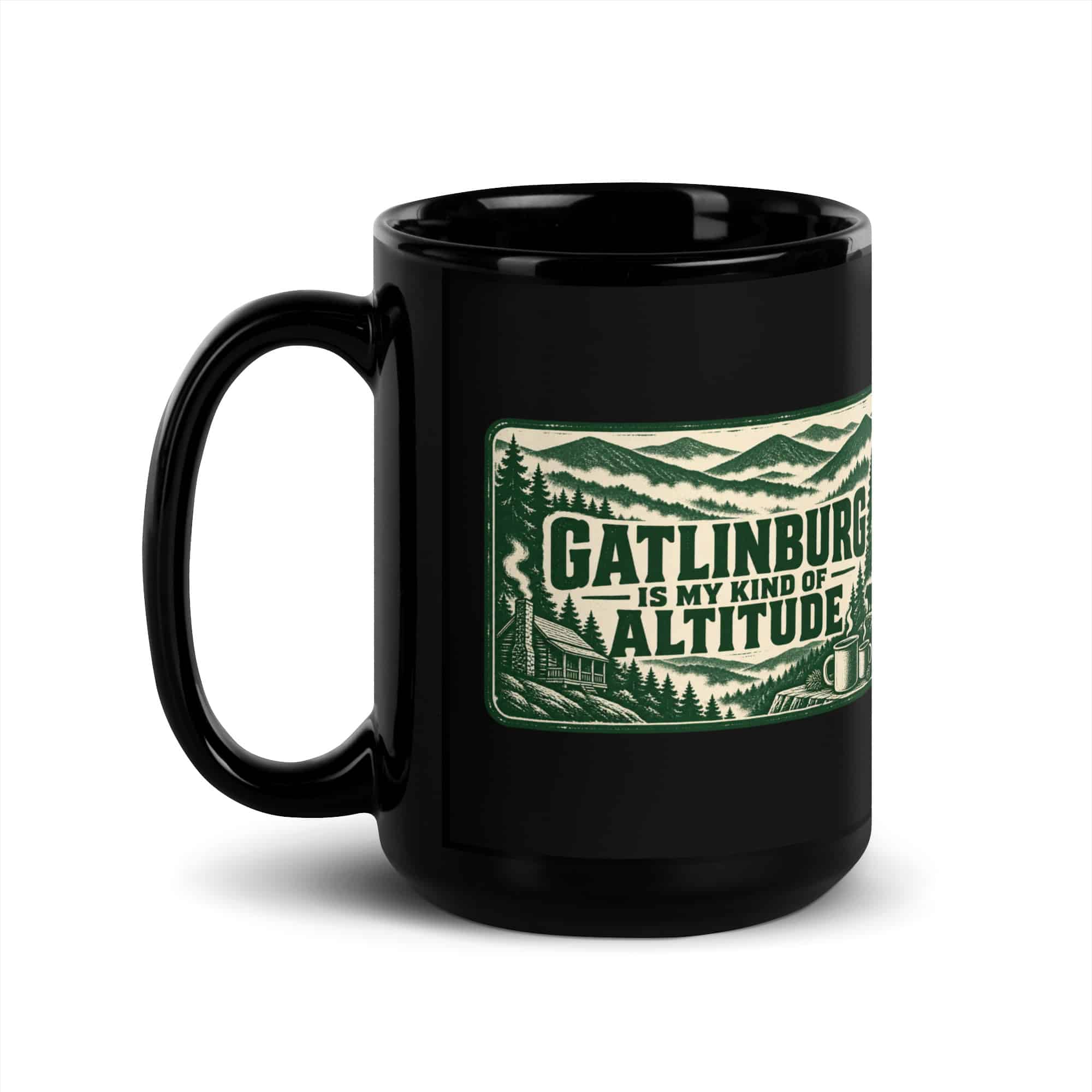 Gatlinburg and the Smokies Black Coffee Mug: Gatlinburg Is My Kind of Altitude, Forest Ink Stamp