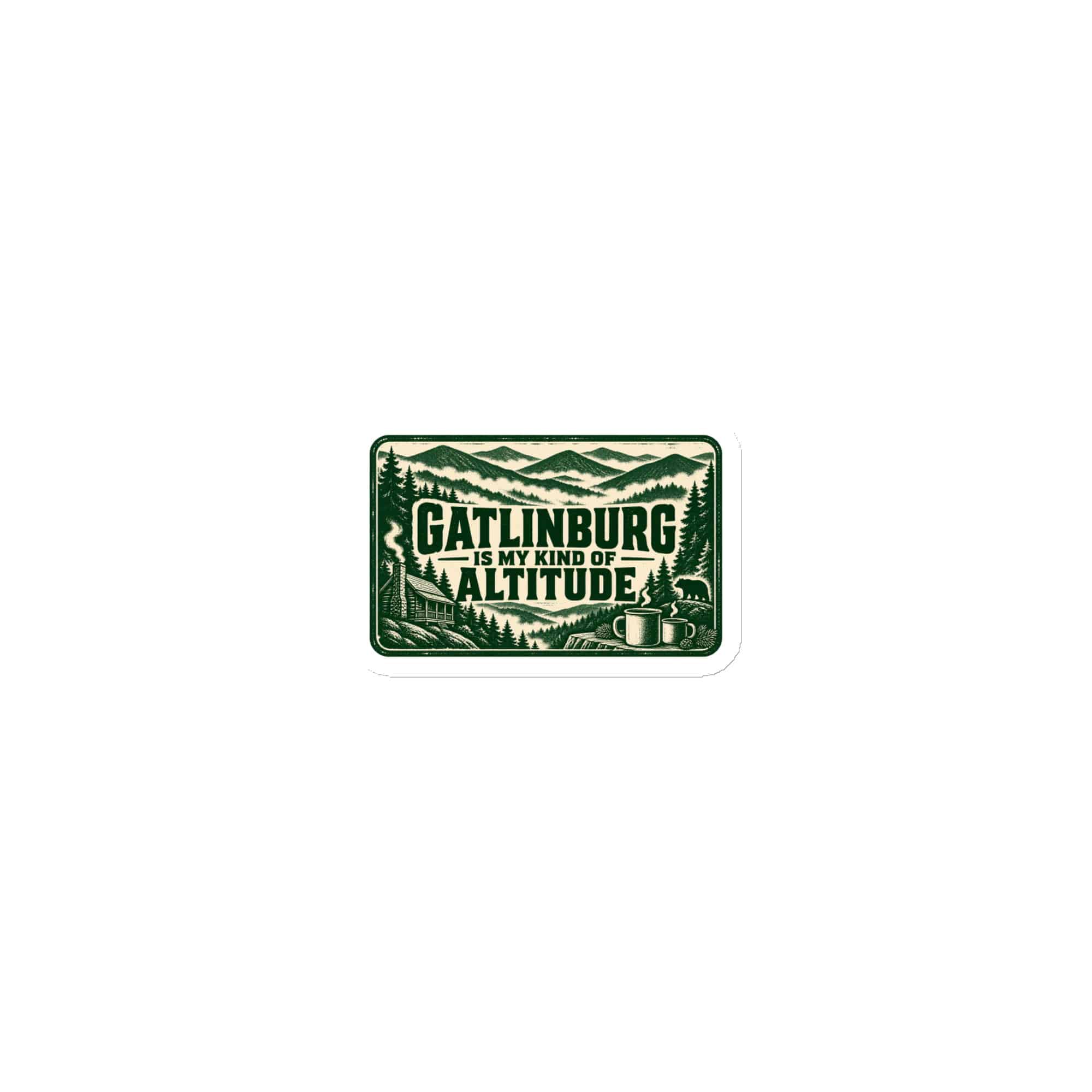 Gatlinburg and the Smokies Die-Cut Magnet: Gatlinburg Is My Kind of Altitude, Forest Ink Stamp