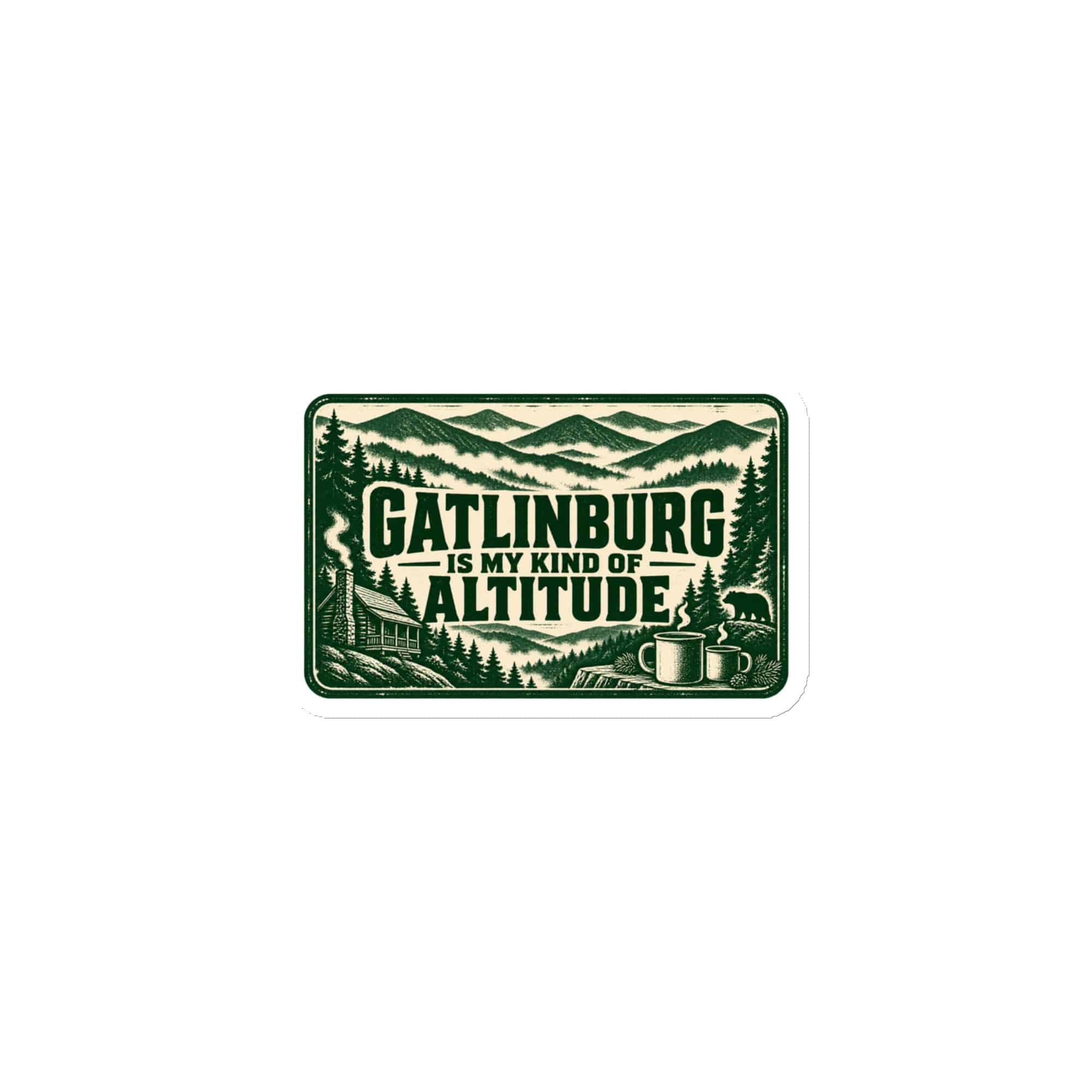 Gatlinburg and the Smokies Die-Cut Magnet: Gatlinburg Is My Kind of Altitude, Forest Ink Stamp