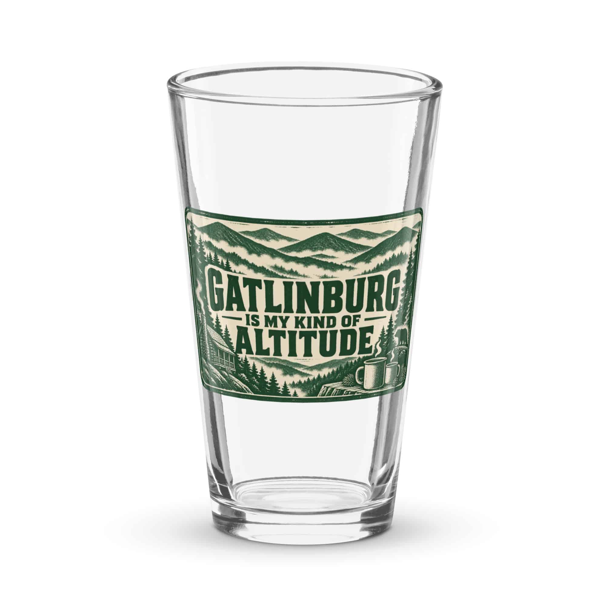 Gatlinburg and the Smokies Pint Glass: Gatlinburg Is My Kind of Altitude, Forest Ink Stamp