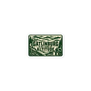 Gatlinburg and the Smokies Vinyl Sticker: Gatlinburg Is My Kind of Altitude, Forest Ink Stamp - 3″×3″ - Main