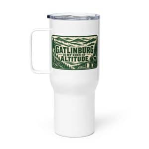 Gatlinburg and the Smokies Travel Mug: Gatlinburg Is My Kind of Altitude, Forest Ink Stamp - 25 oz - Main