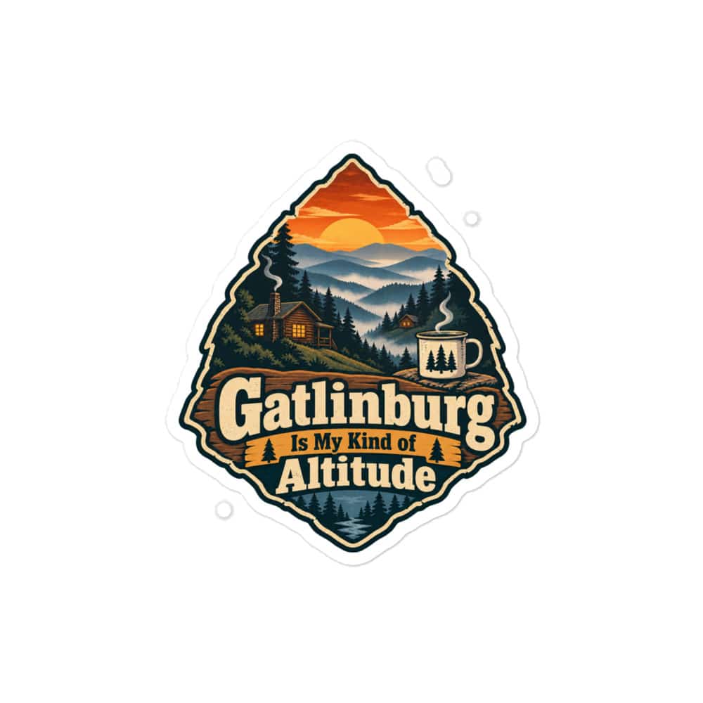 Gatlinburg and the Smokies Vinyl Sticker: Gatlinburg Is My Kind of Altitude, Scenic Shield Badge