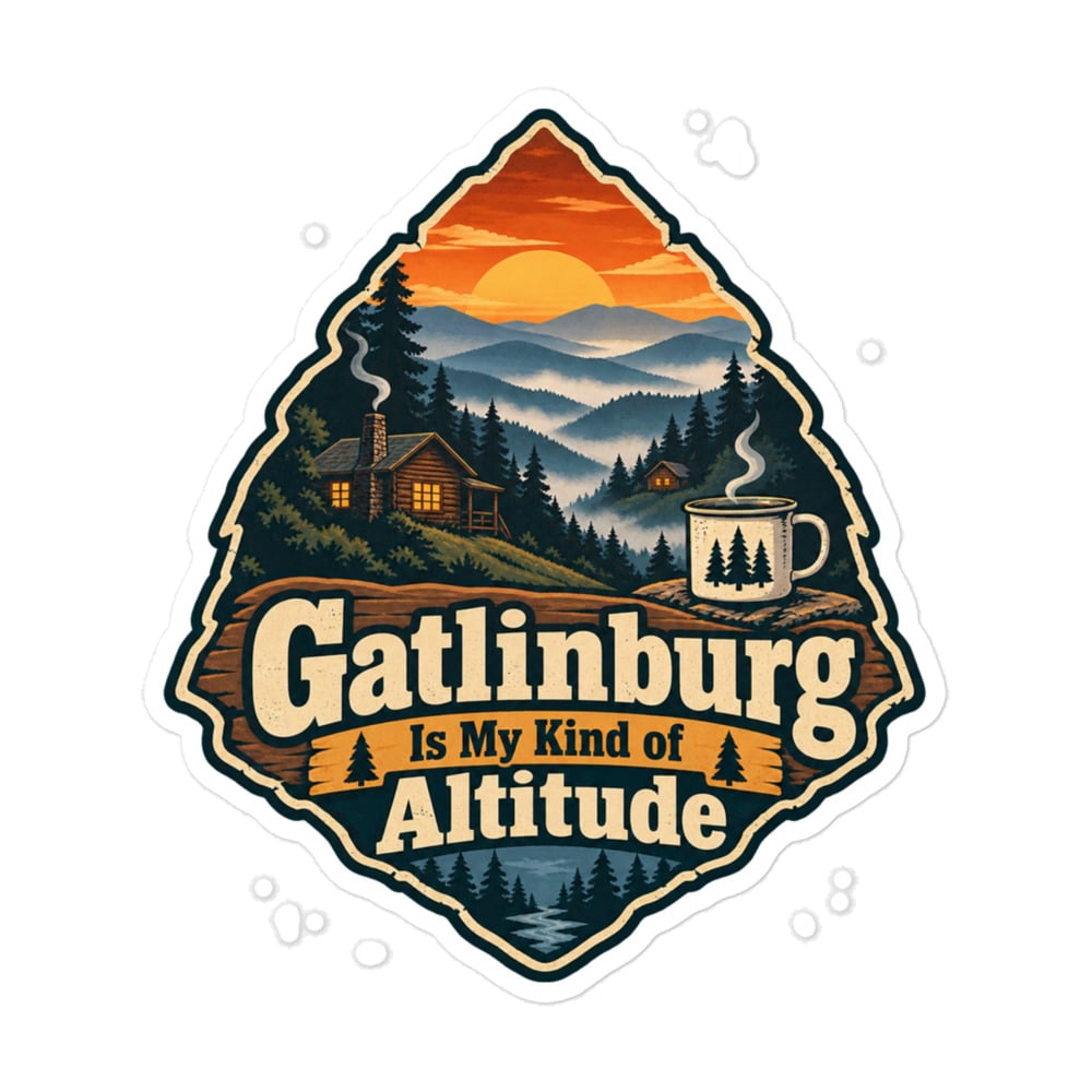 Gatlinburg and the Smokies Vinyl Sticker: Gatlinburg Is My Kind of Altitude, Scenic Shield Badge