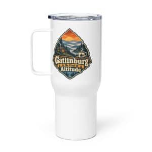 Gatlinburg and the Smokies Travel Mug: Gatlinburg Is My Kind of Altitude, Scenic Shield Badge - 25 oz - Main