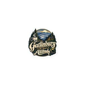 Gatlinburg and the Smokies Die-Cut Magnet: Gatlinburg Is My Kind of Altitude, Woodland Scenic Lettering - 3″×3″ - Main