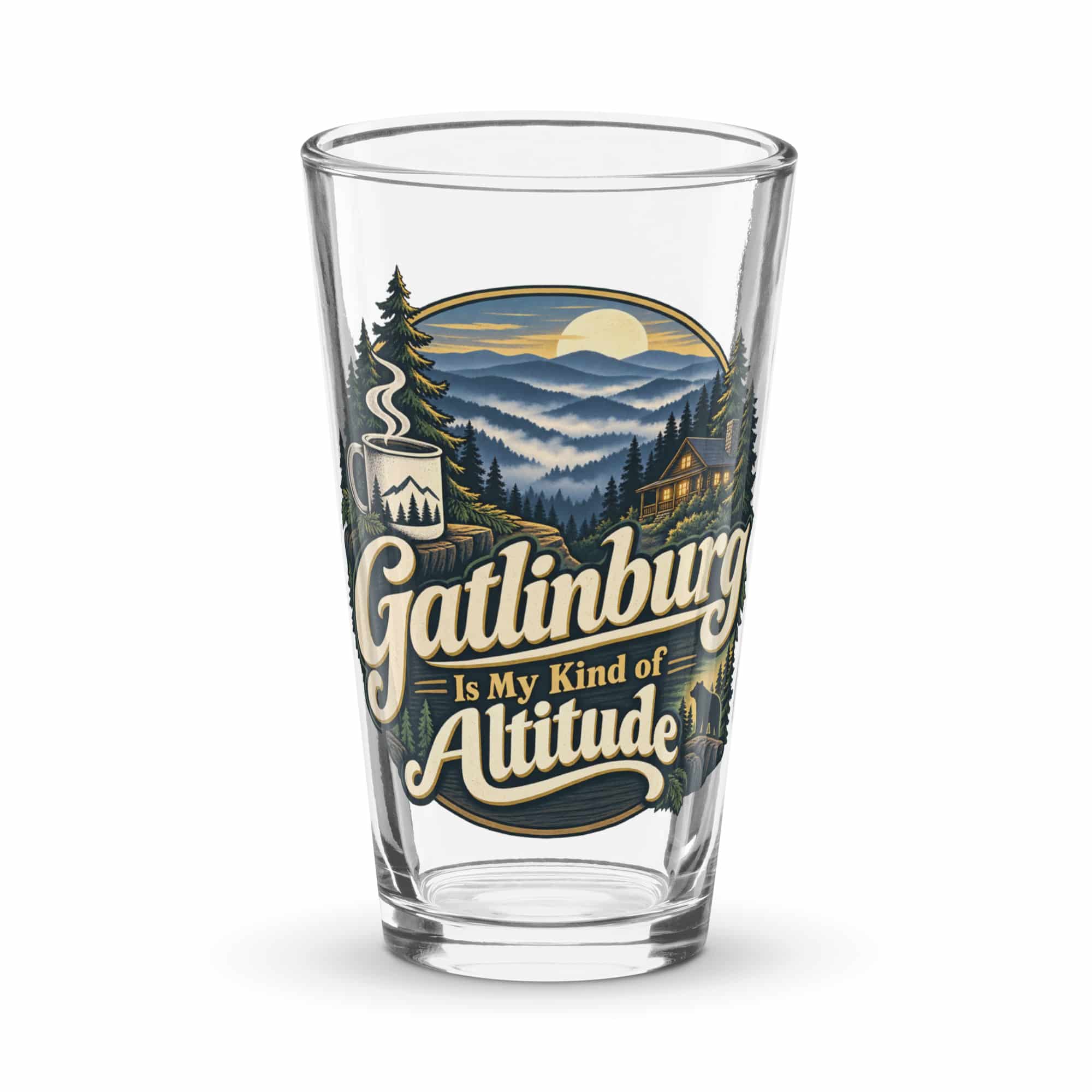 Gatlinburg and the Smokies Pint Glass: Gatlinburg Is My Kind of Altitude, Woodland Scenic Lettering