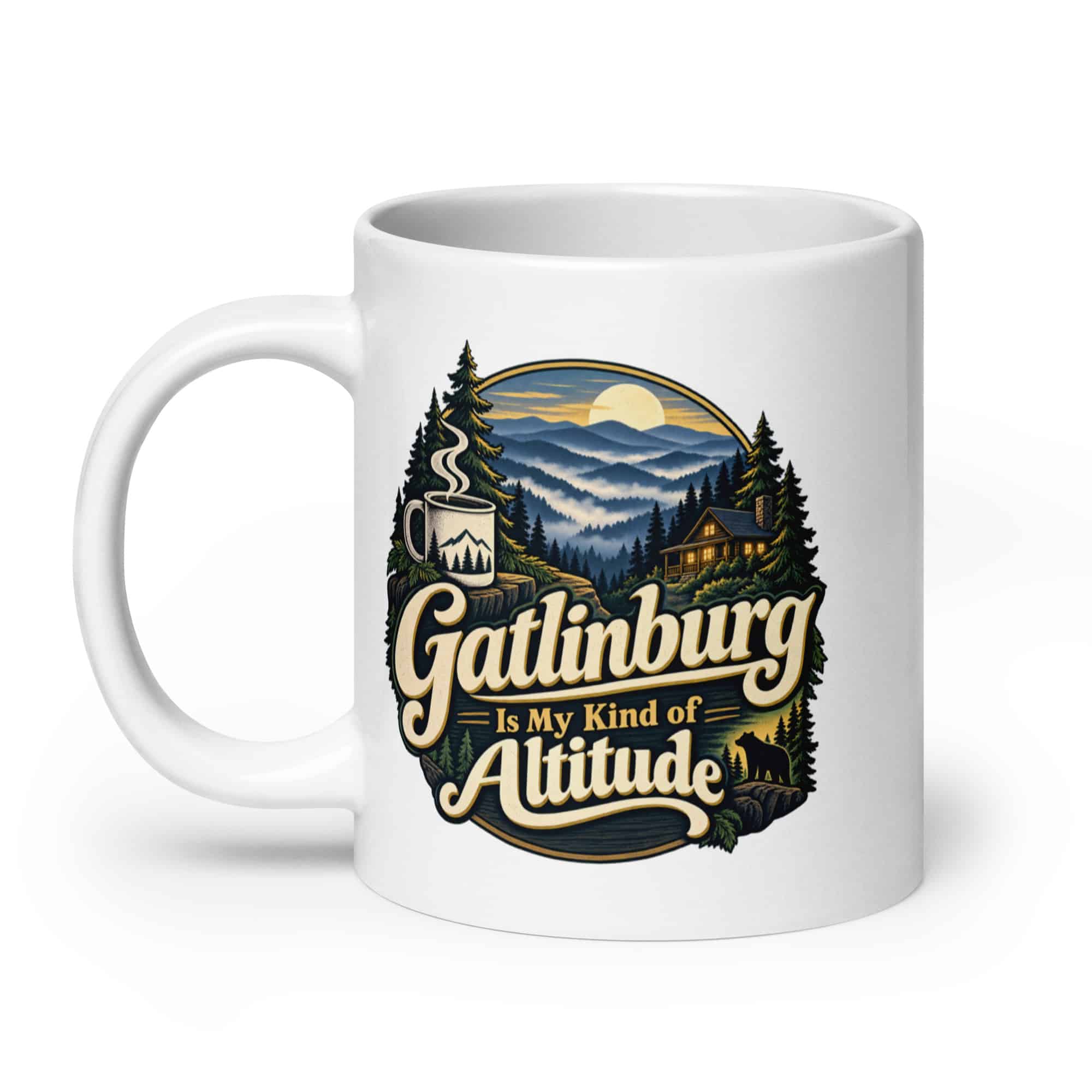Gatlinburg and the Smokies White Ceramic Coffee Mug: Gatlinburg Is My Kind of Altitude, Woodland Scenic Lettering