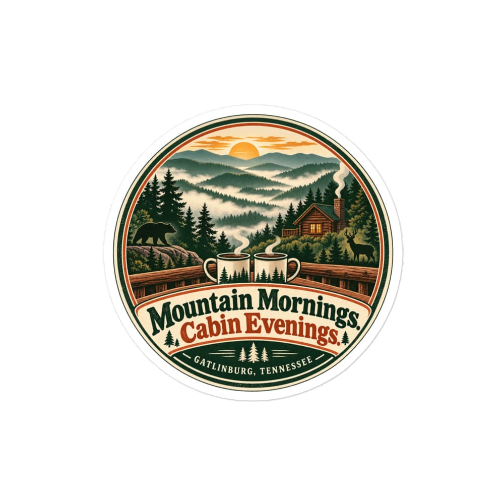 Gatlinburg and the Smokies Vinyl Sticker: Mountain Mornings. Cabin Evenings, Vintage Round Badge