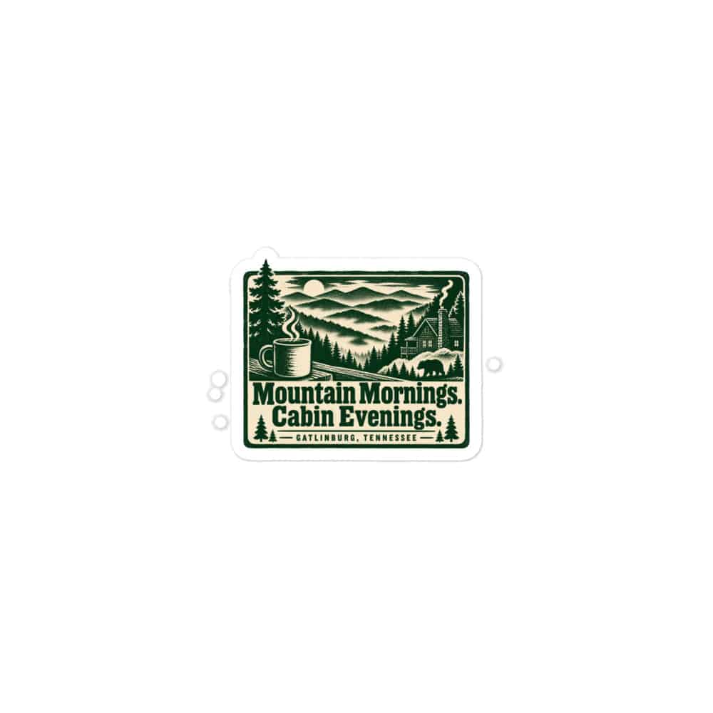 Gatlinburg and the Smokies Vinyl Sticker: Mountain Mornings. Cabin Evenings, Forest Ink Stamp