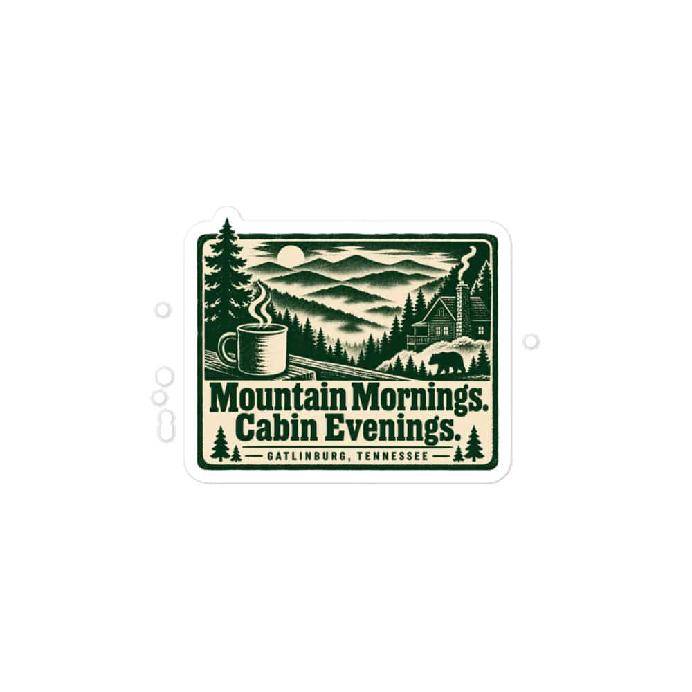 Gatlinburg and the Smokies Vinyl Sticker: Mountain Mornings. Cabin Evenings, Forest Ink Stamp