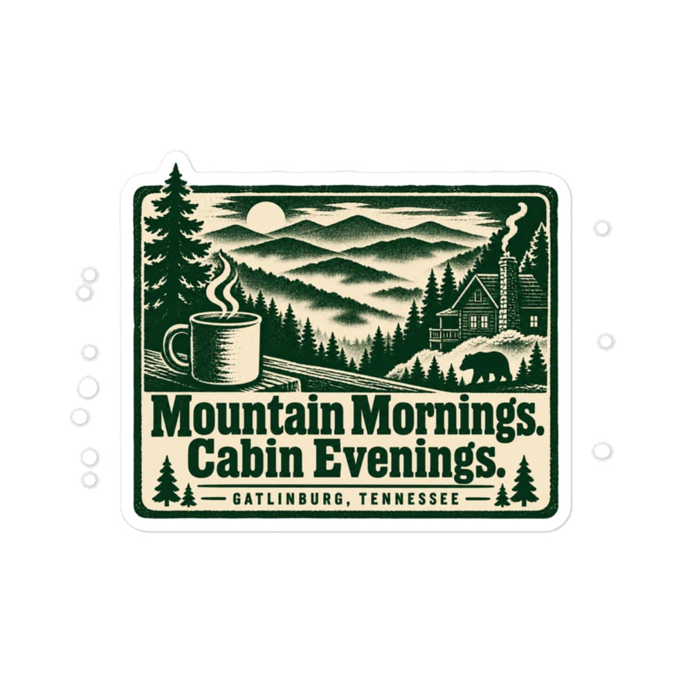 Gatlinburg and the Smokies Vinyl Sticker: Mountain Mornings. Cabin Evenings, Forest Ink Stamp