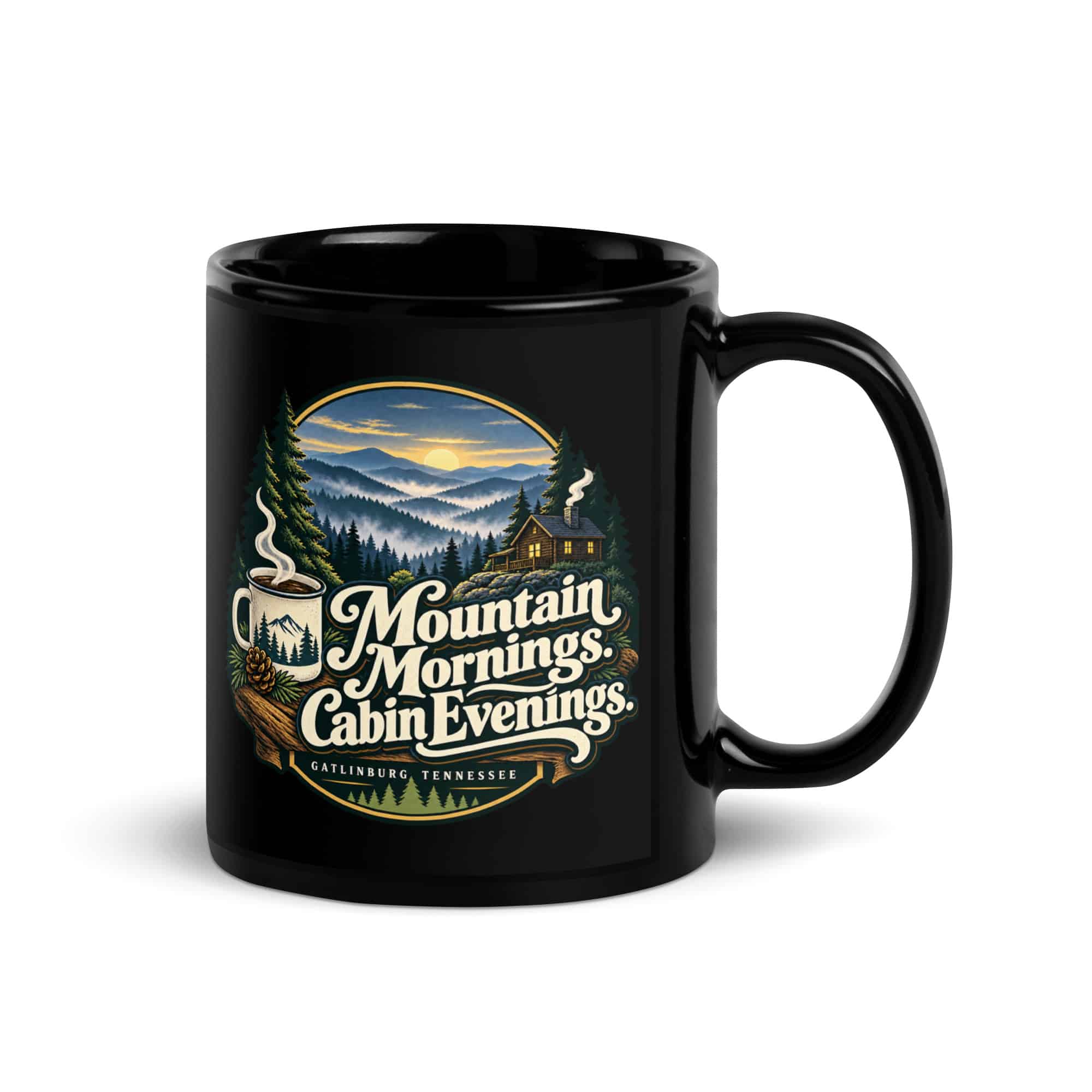 Gatlinburg and the Smokies Black Coffee Mug: Mountain Mornings. Cabin Evenings, Woodland Scenic Lettering