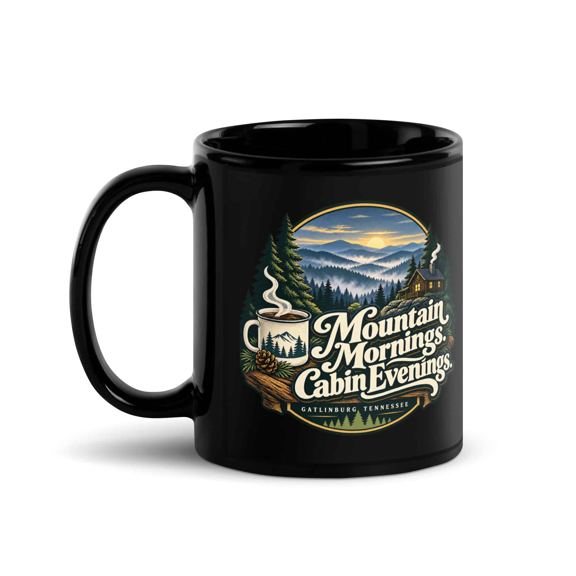 Gatlinburg and the Smokies Black Coffee Mug: Mountain Mornings. Cabin Evenings, Woodland Scenic Lettering