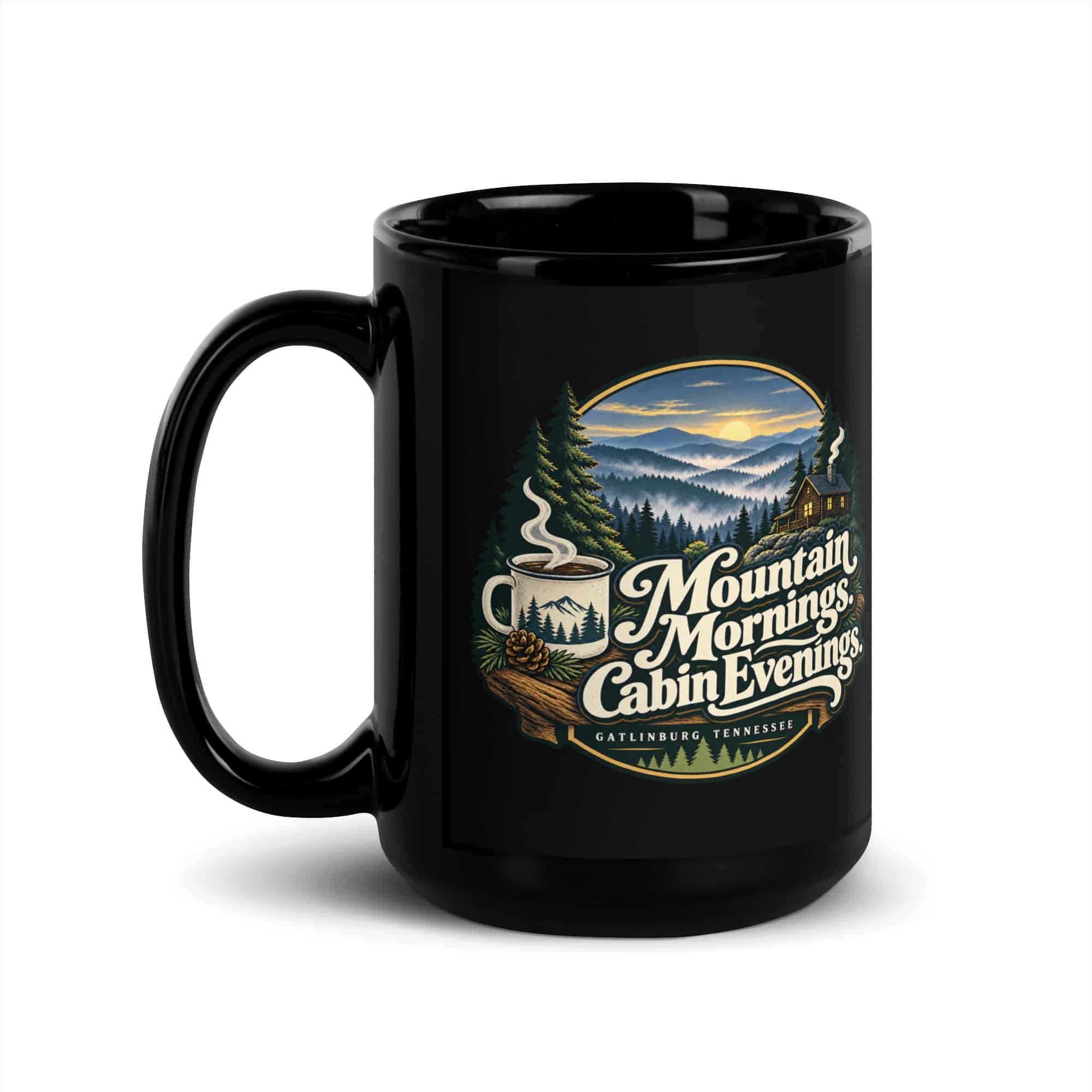 Gatlinburg and the Smokies Black Coffee Mug: Mountain Mornings. Cabin Evenings, Woodland Scenic Lettering