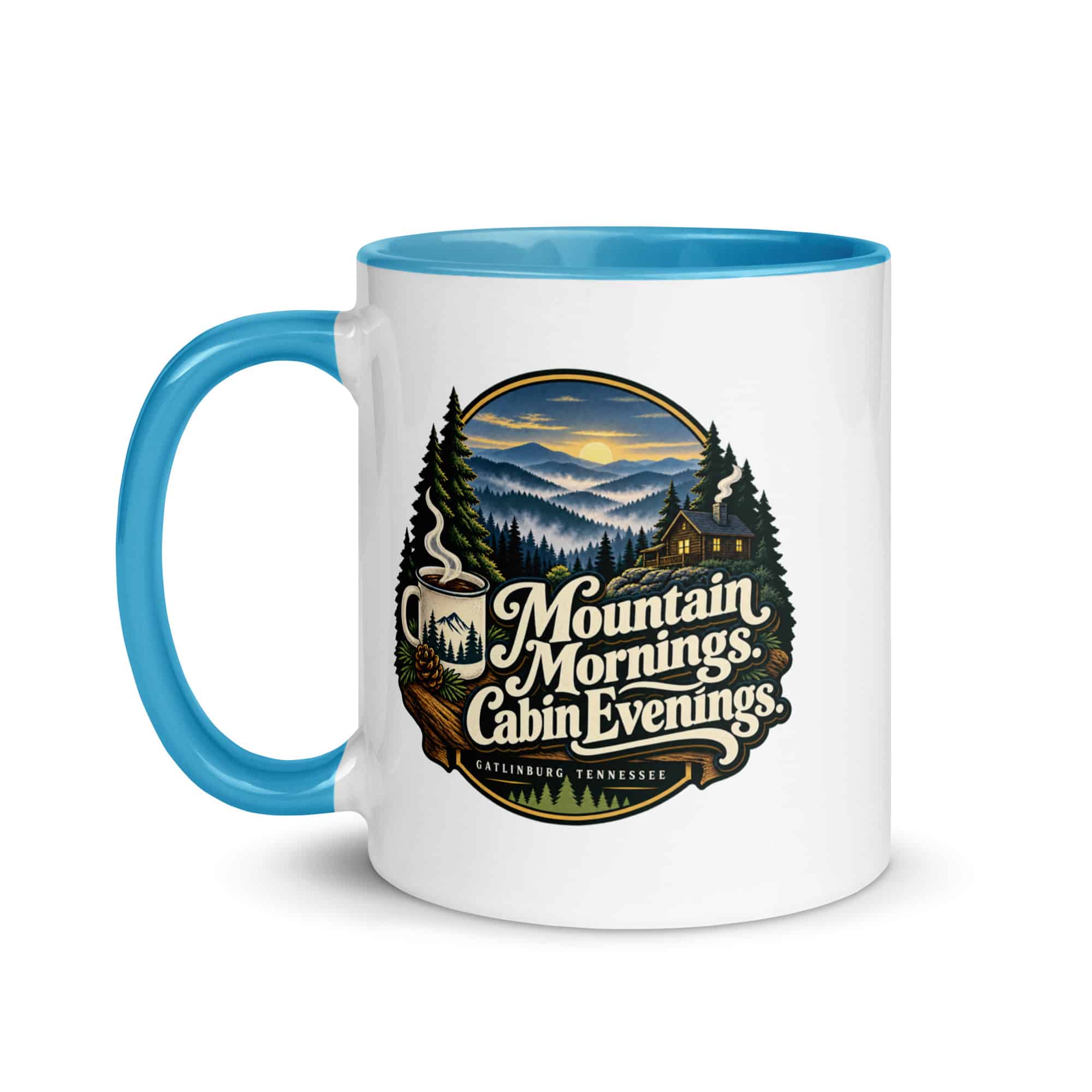 Gatlinburg and the Smokies Color Inside Coffee Mug: Mountain Mornings. Cabin Evenings, Woodland Scenic Lettering