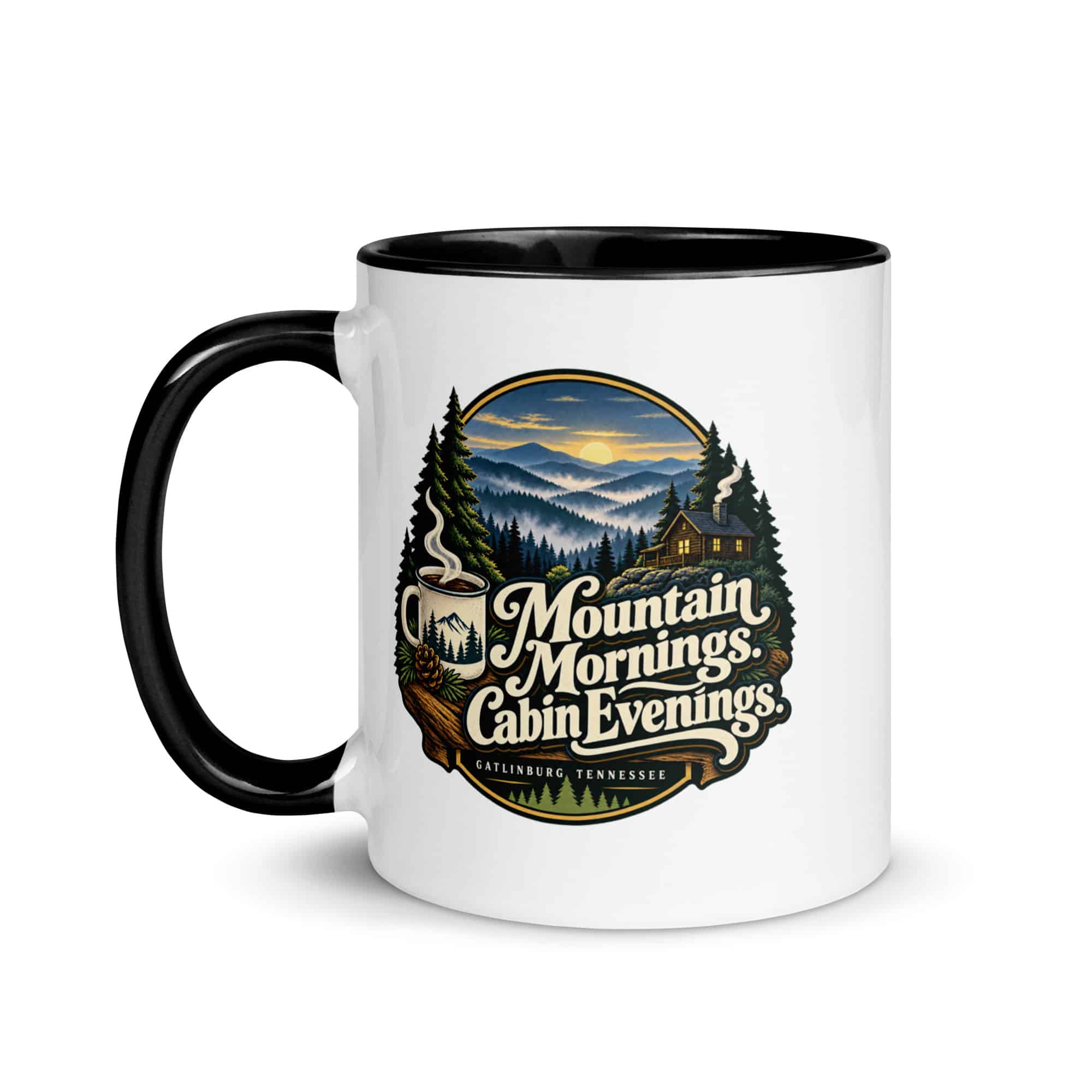 Gatlinburg and the Smokies Color Inside Coffee Mug: Mountain Mornings. Cabin Evenings, Woodland Scenic Lettering