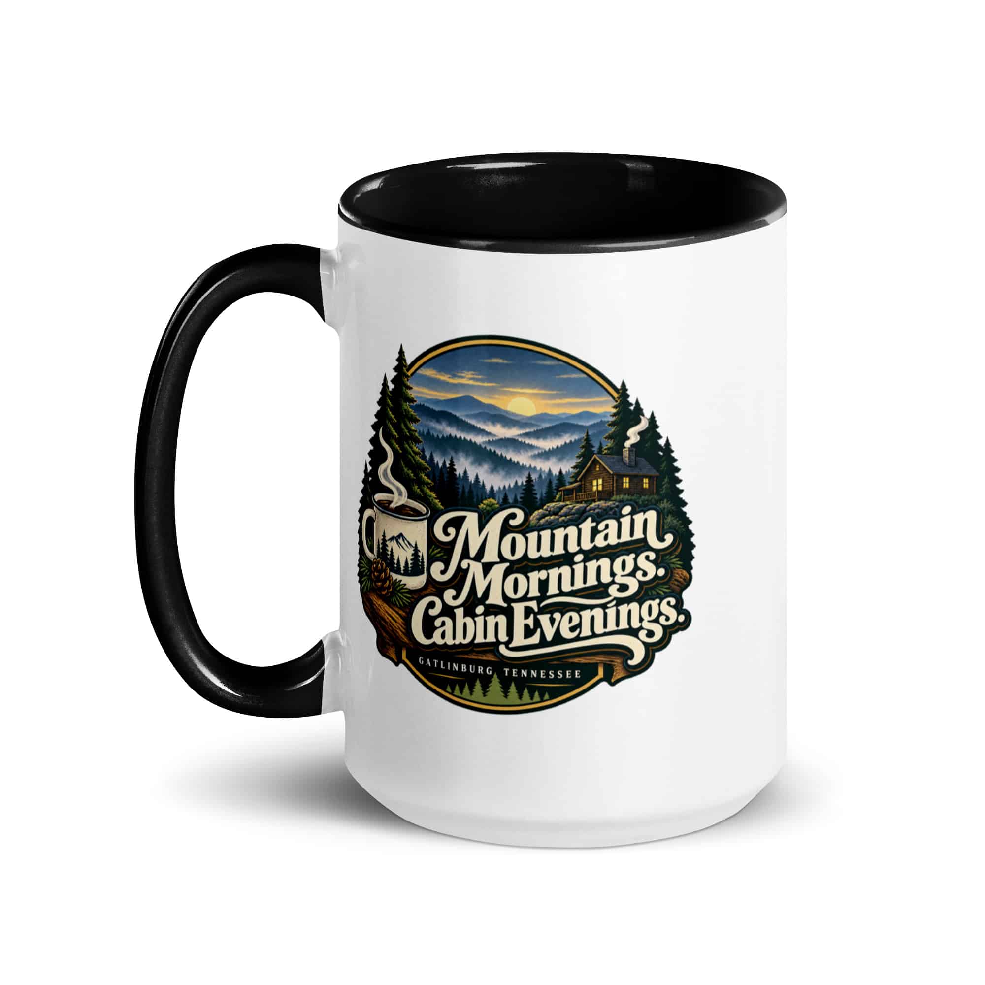 Gatlinburg and the Smokies Color Inside Coffee Mug: Mountain Mornings. Cabin Evenings, Woodland Scenic Lettering