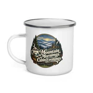 Gatlinburg and the Smokies Enamel Camp Mug: Mountain Mornings. Cabin Evenings, Woodland Scenic Lettering - 12 oz - Left
