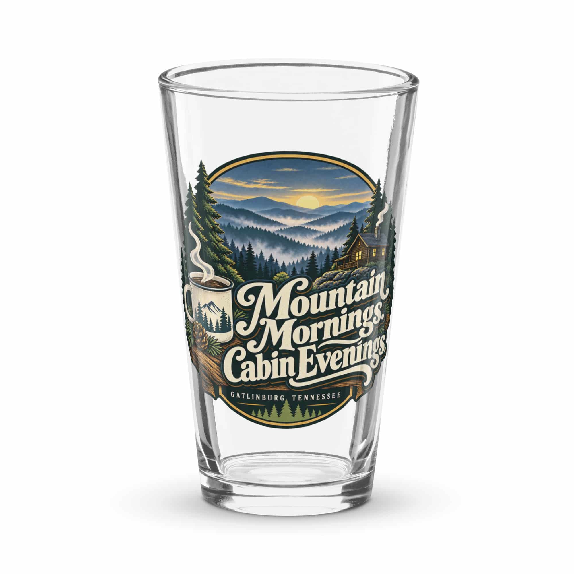 Gatlinburg and the Smokies Pint Glass: Mountain Mornings. Cabin Evenings, Woodland Scenic Lettering