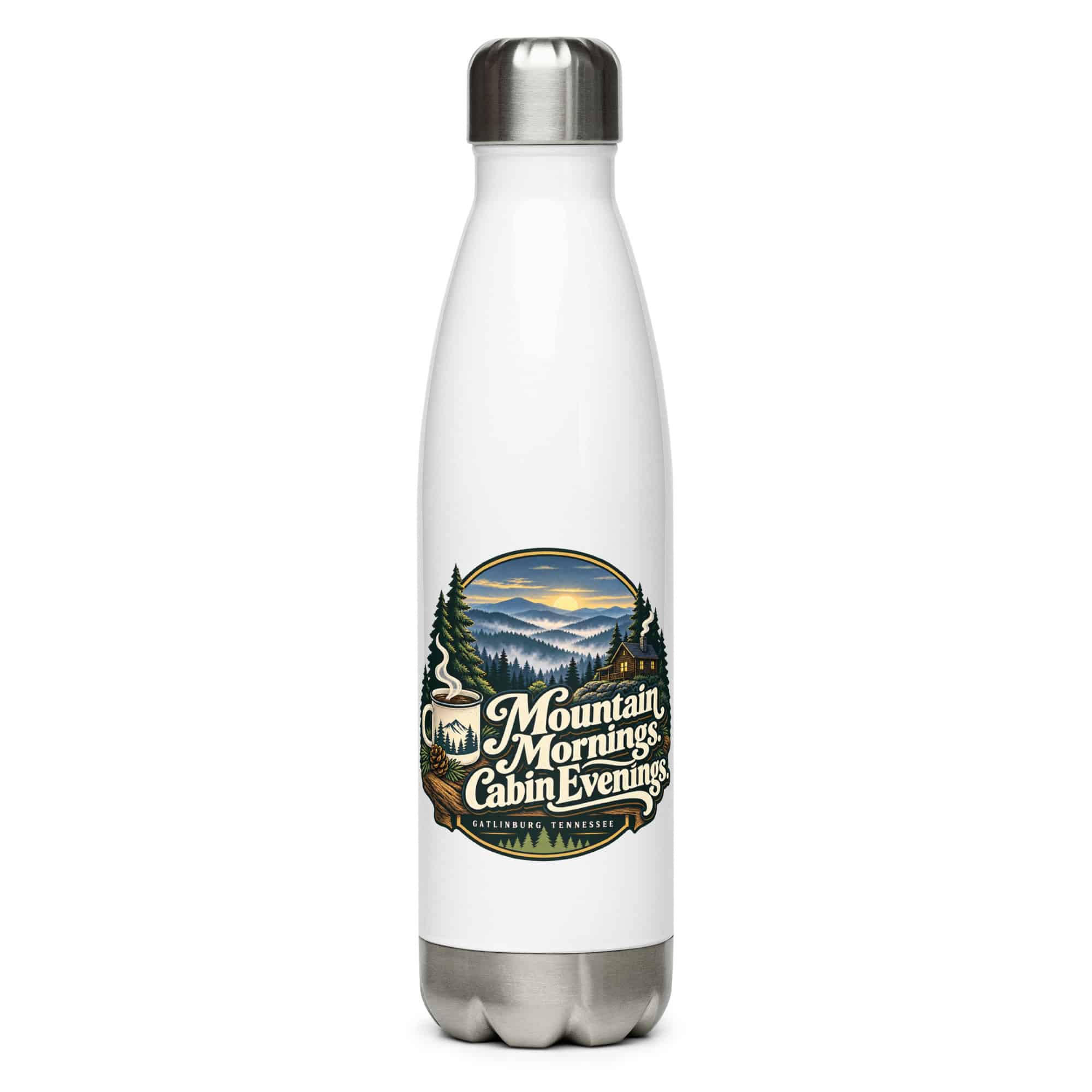 Gatlinburg and the Smokies Stainless Steel Water Bottle: Mountain Mornings. Cabin Evenings, Woodland Scenic Lettering