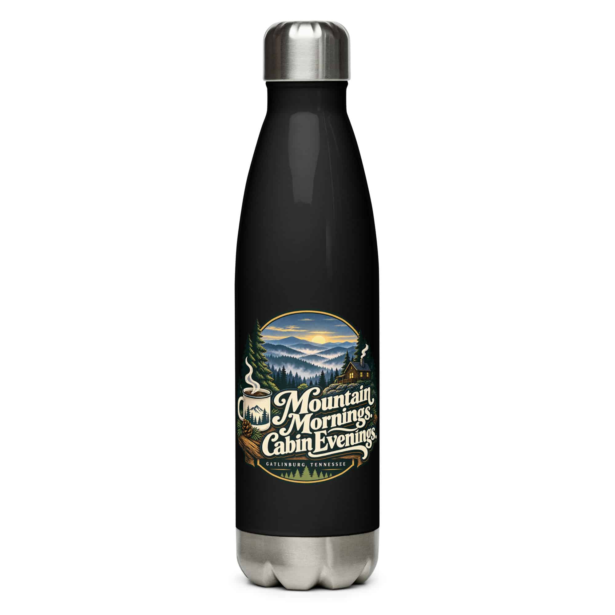 Gatlinburg and the Smokies Stainless Steel Water Bottle: Mountain Mornings. Cabin Evenings, Woodland Scenic Lettering