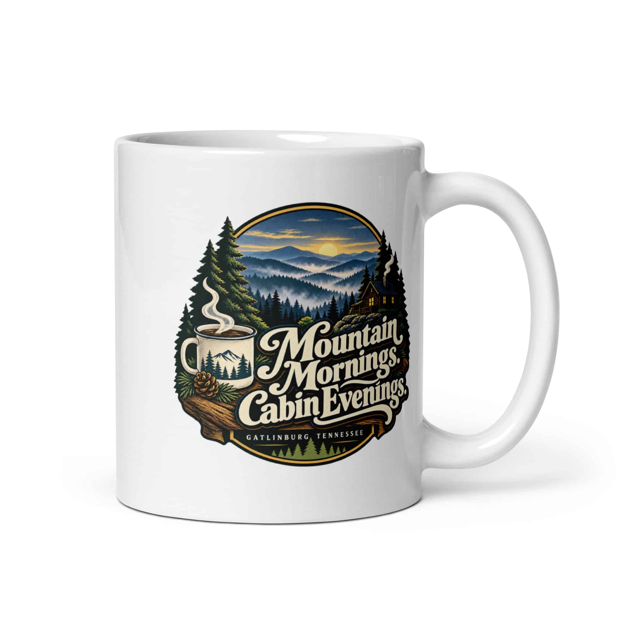 Gatlinburg and the Smokies White Ceramic Coffee Mug: Mountain Mornings. Cabin Evenings, Woodland Scenic Lettering