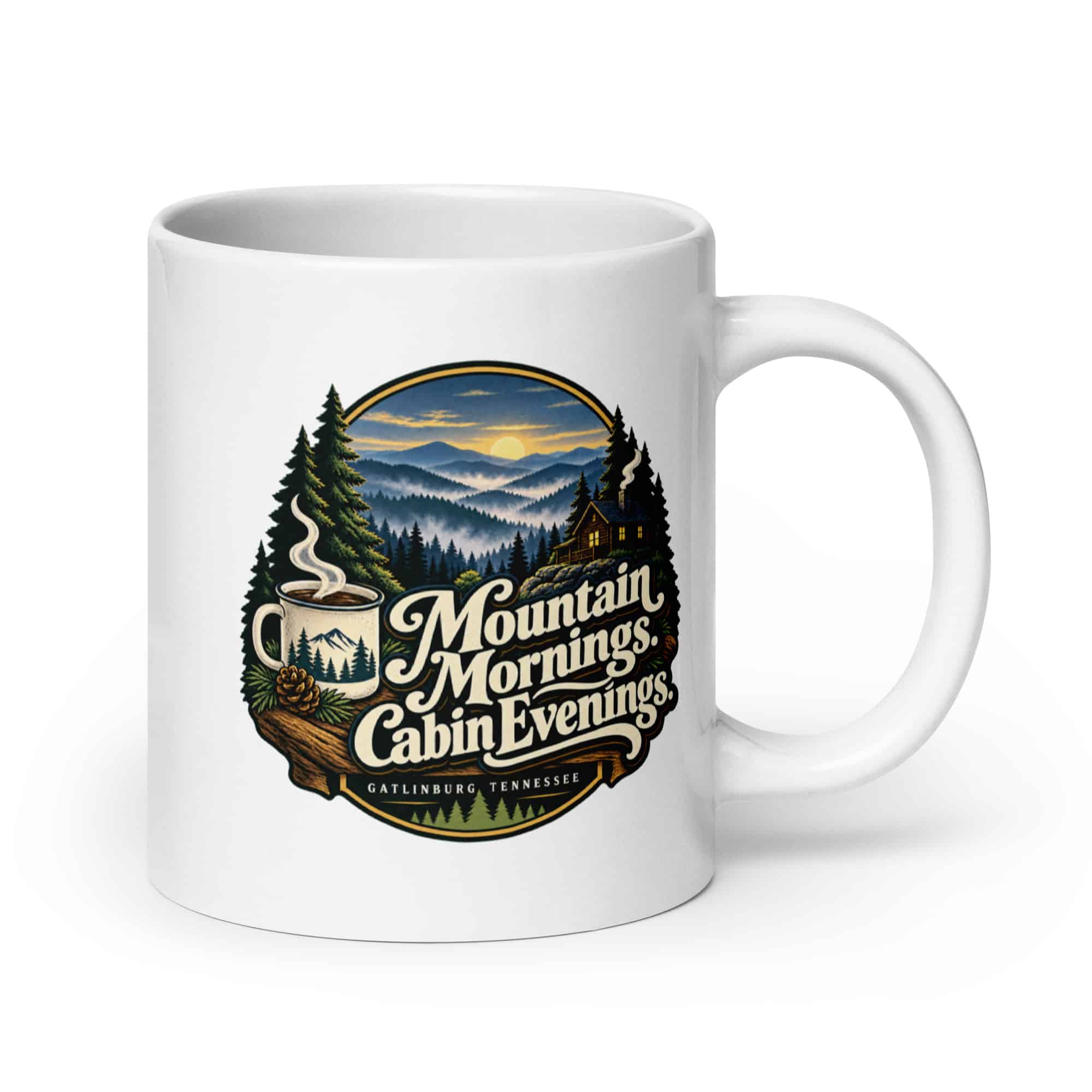 Gatlinburg and the Smokies White Ceramic Coffee Mug: Mountain Mornings. Cabin Evenings, Woodland Scenic Lettering