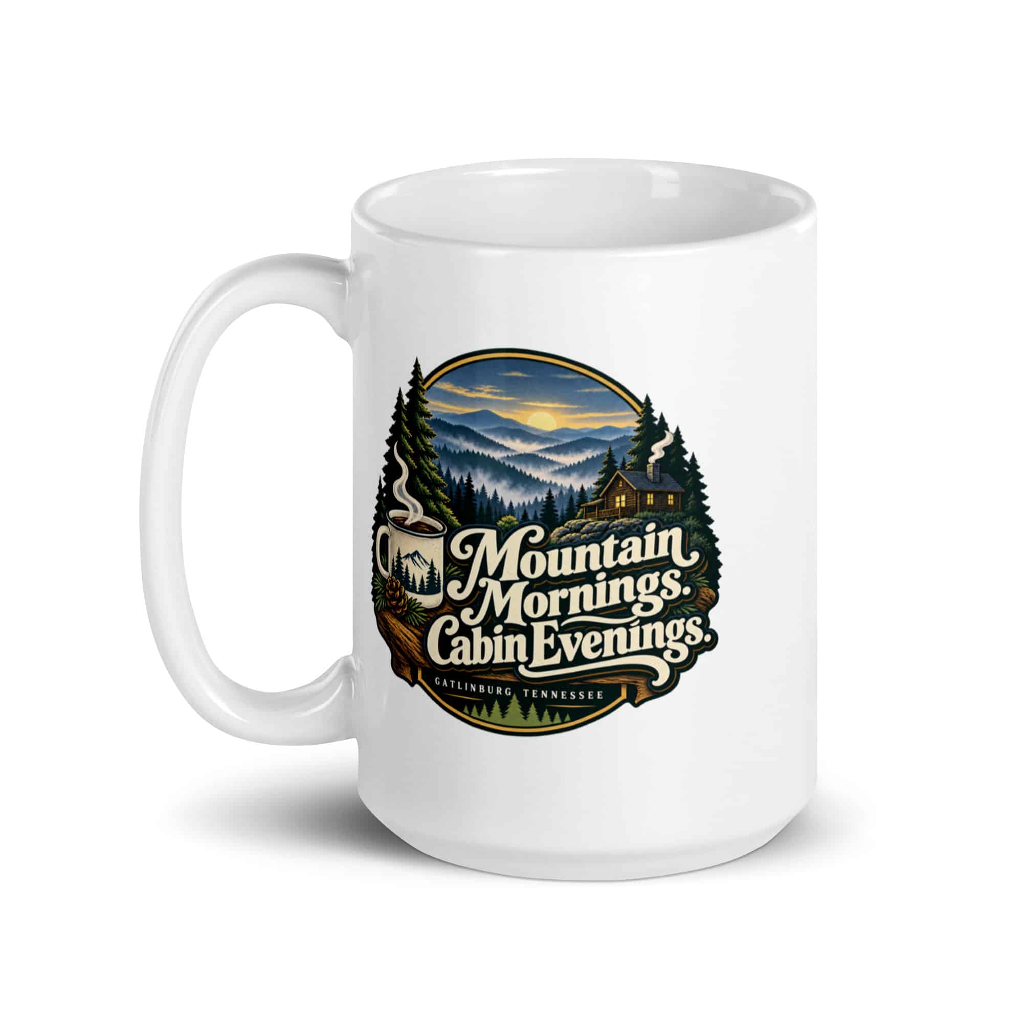 Gatlinburg and the Smokies White Ceramic Coffee Mug: Mountain Mornings. Cabin Evenings, Woodland Scenic Lettering