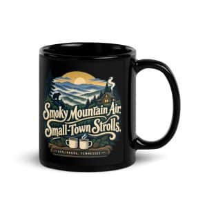 Gatlinburg and the Smokies Black Coffee Mug: Smoky Mountain Air. Small-Town Strolls, Woodland Scenic Lettering - 11 oz - Handle on Right