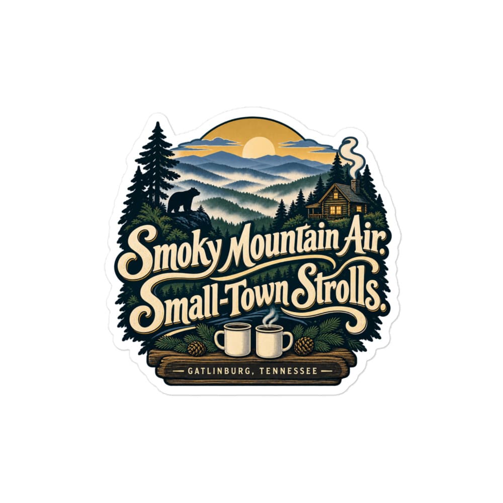 Gatlinburg and the Smokies Vinyl Sticker: Smoky Mountain Air. Small-Town Strolls, Woodland Scenic Lettering