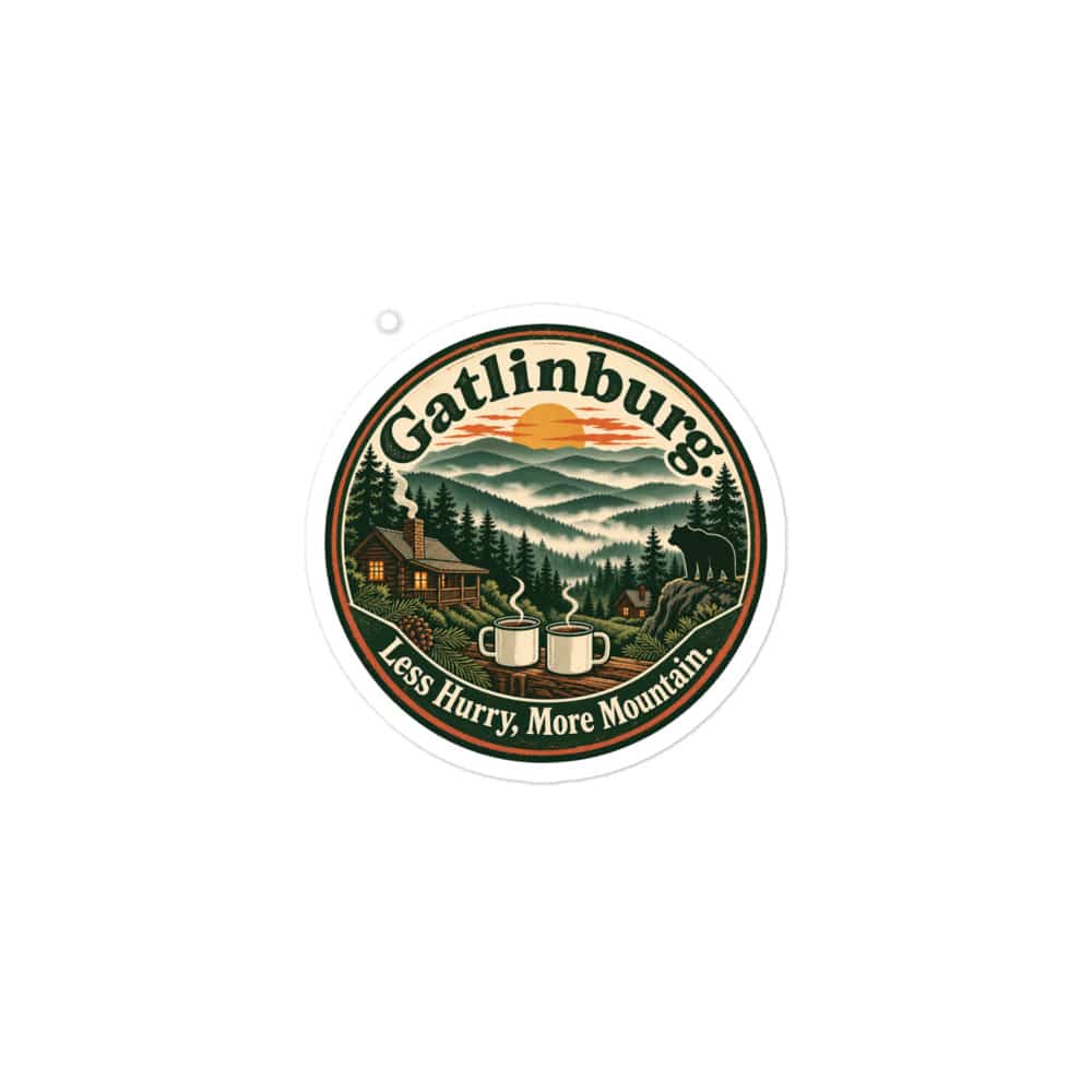 Gatlinburg and the Smokies Vinyl Sticker: Gatlinburg. Less Hurry, More Mountain, Vintage Round Badge