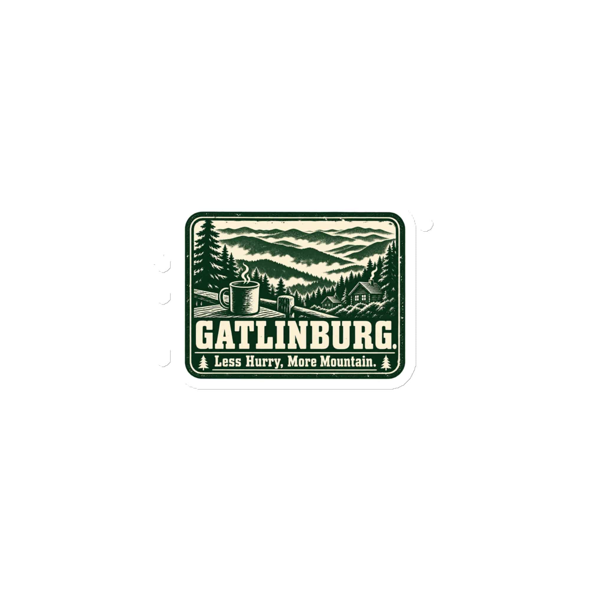 Gatlinburg and the Smokies Die-Cut Magnet: Gatlinburg. Less Hurry, More Mountain, Forest Ink Stamp