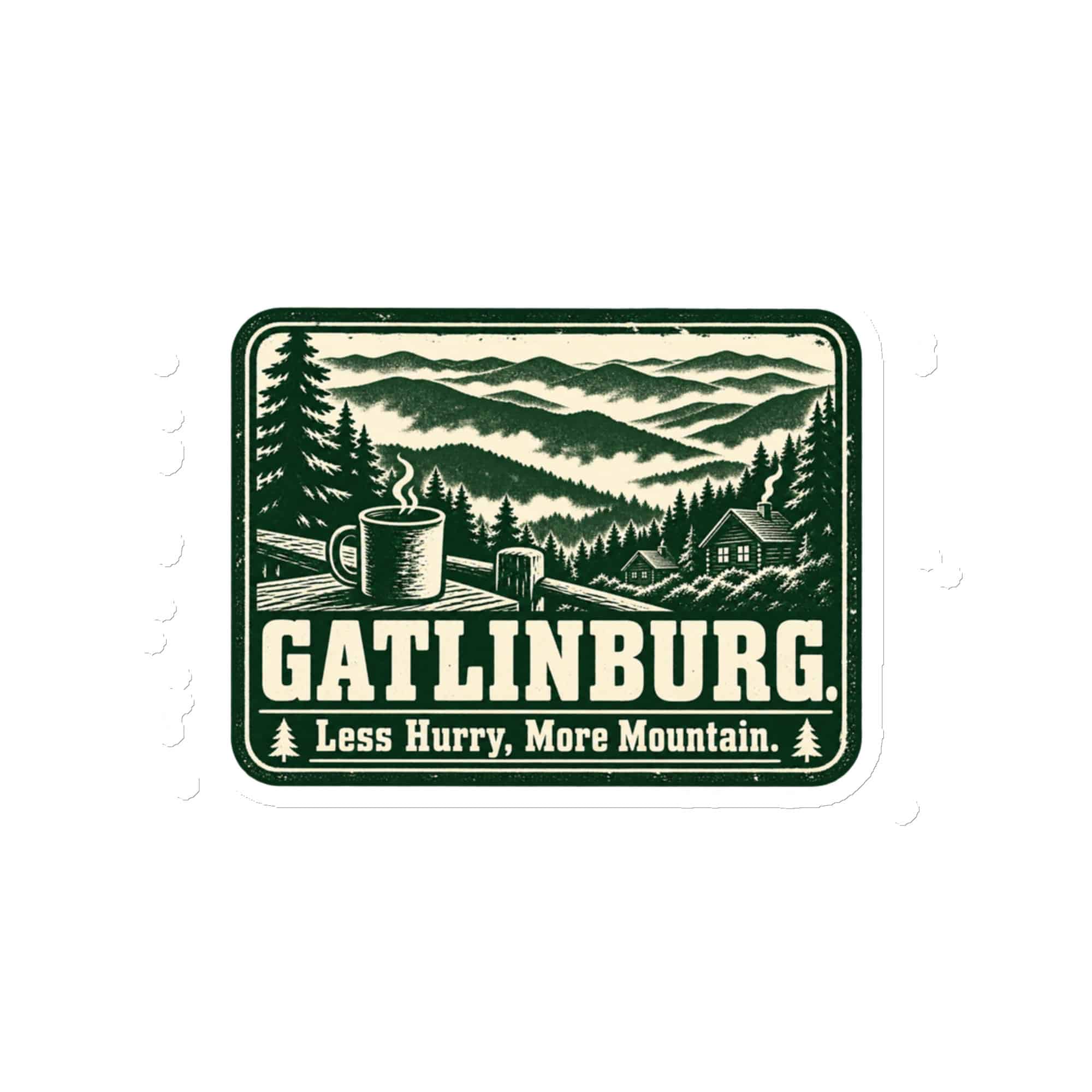 Gatlinburg and the Smokies Die-Cut Magnet: Gatlinburg. Less Hurry, More Mountain, Forest Ink Stamp