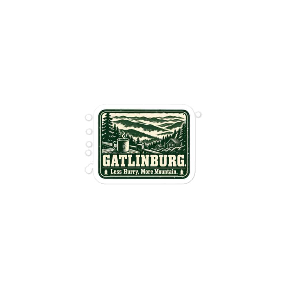 Gatlinburg and the Smokies Vinyl Sticker: Gatlinburg. Less Hurry, More Mountain, Forest Ink Stamp