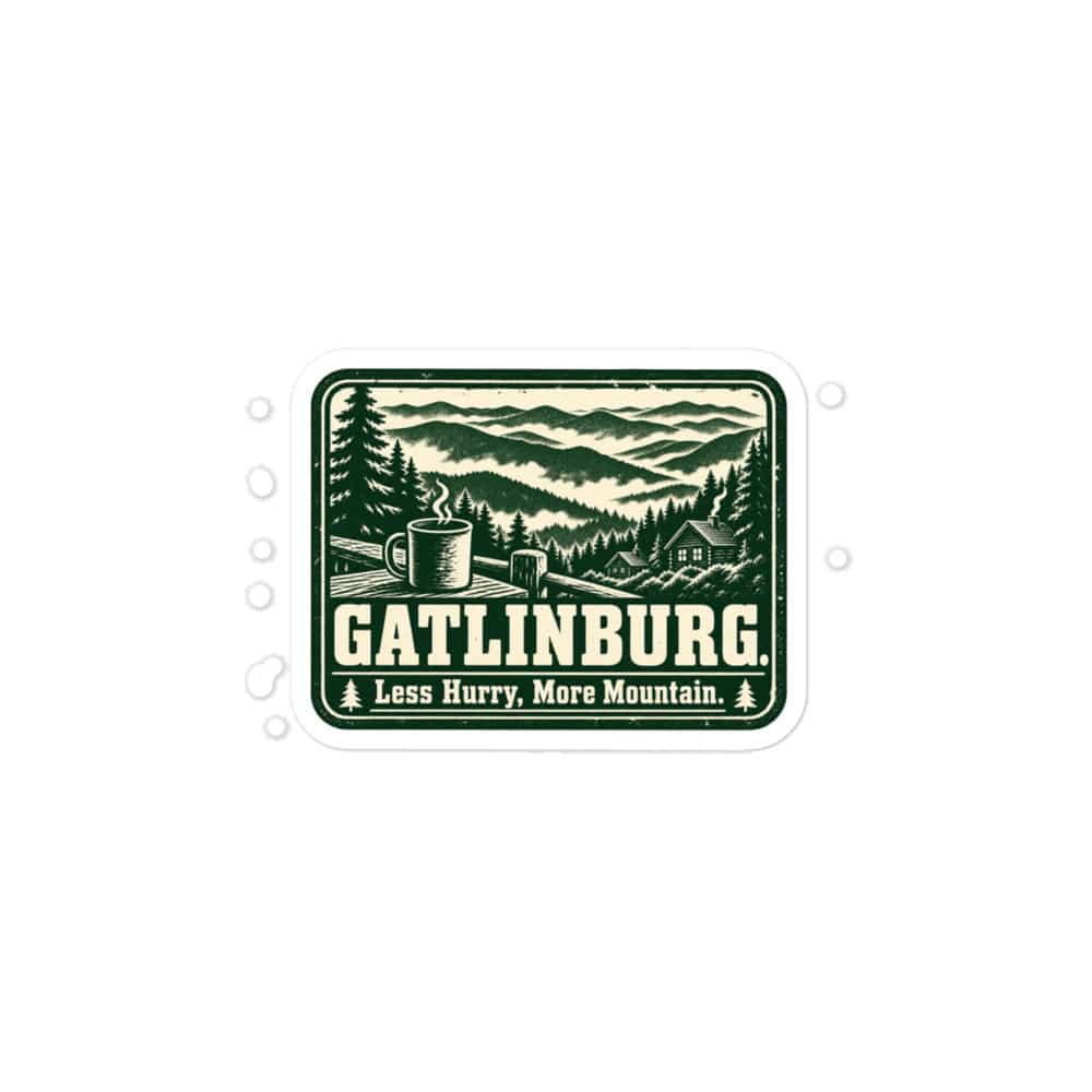 Gatlinburg and the Smokies Vinyl Sticker: Gatlinburg. Less Hurry, More Mountain, Forest Ink Stamp