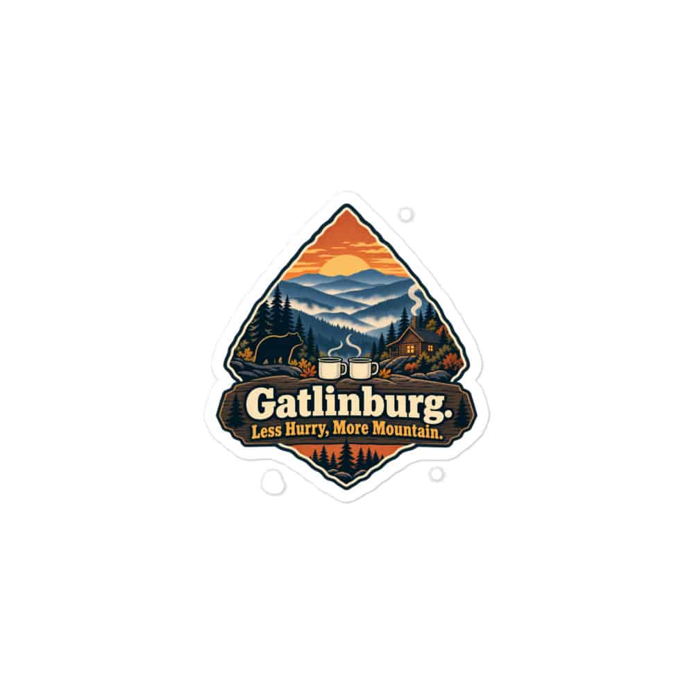 Gatlinburg and the Smokies Vinyl Sticker: Gatlinburg. Less Hurry, More Mountain, Scenic Shield Badge