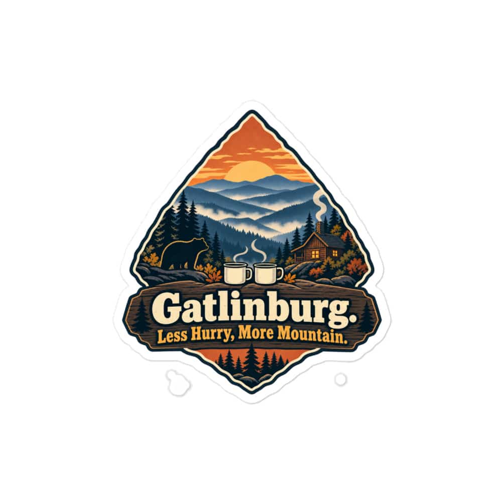 Gatlinburg and the Smokies Vinyl Sticker: Gatlinburg. Less Hurry, More Mountain, Scenic Shield Badge