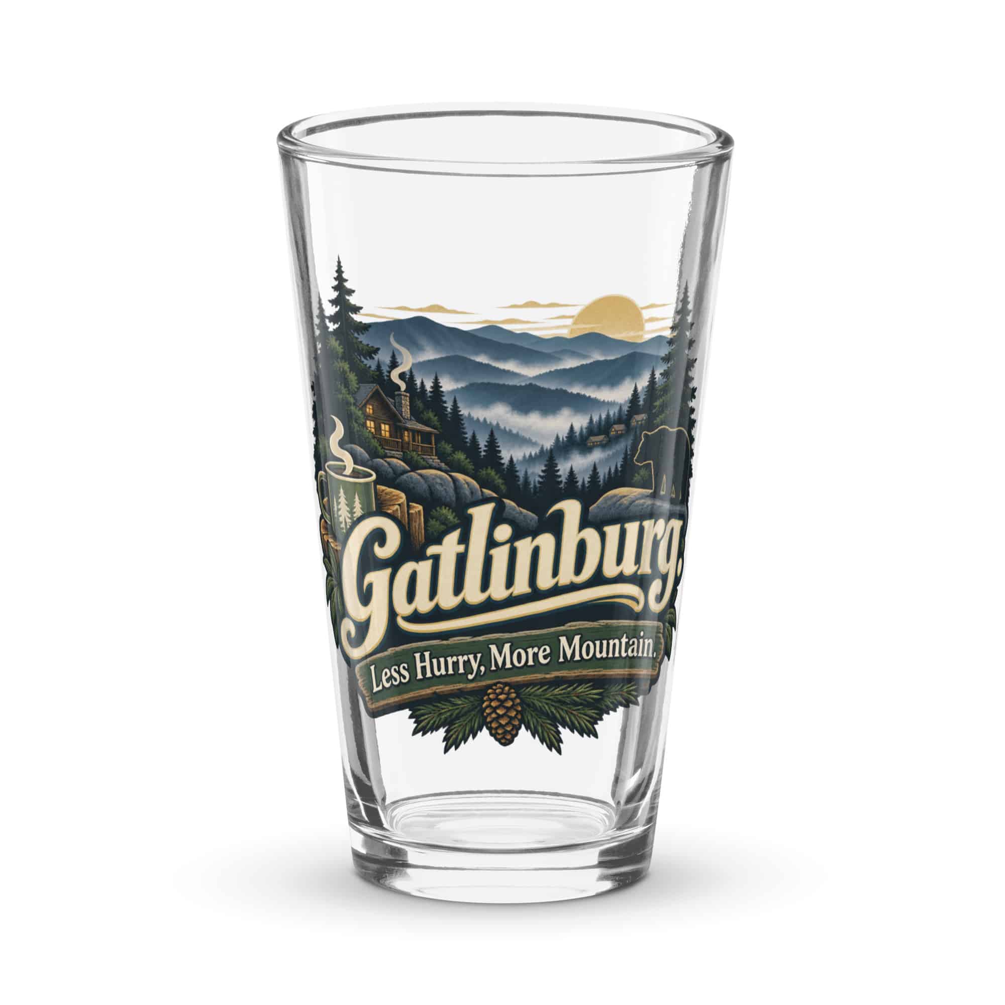 Gatlinburg and the Smokies Pint Glass: Gatlinburg. Less Hurry, More Mountain, Woodland Scenic Lettering