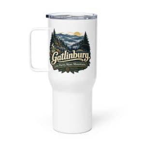 Gatlinburg and the Smokies Travel Mug: Gatlinburg. Less Hurry, More Mountain, Woodland Scenic Lettering - 25 oz - Main