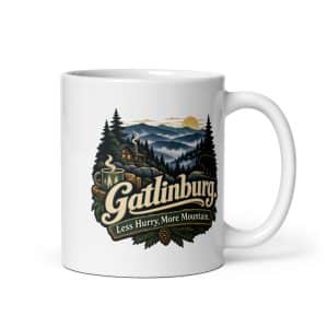 Gatlinburg and the Smokies White Ceramic Coffee Mug: Gatlinburg. Less Hurry, More Mountain, Woodland Scenic Lettering - 11 oz - Main