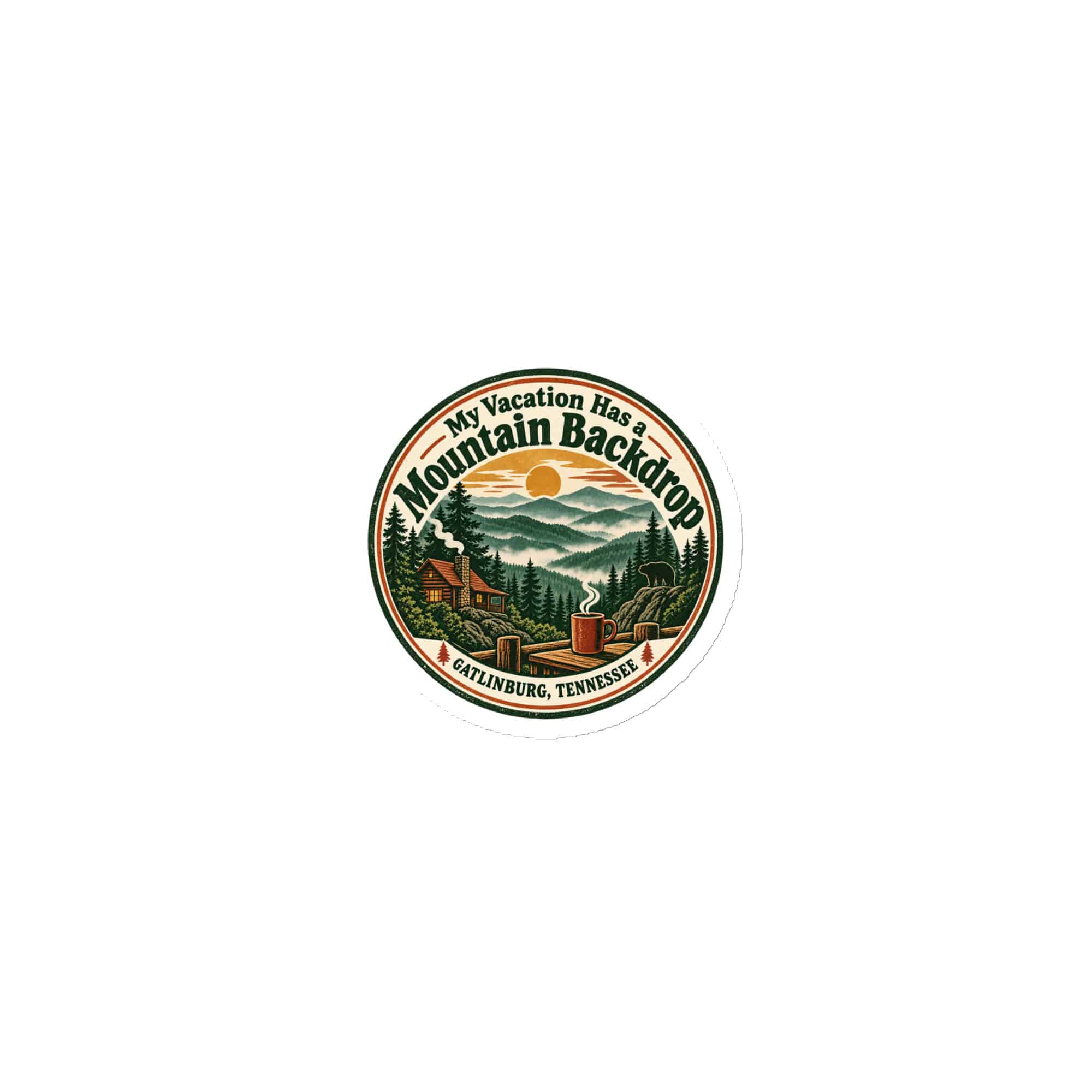 Gatlinburg and the Smokies Die-Cut Magnet: My Vacation Has a Mountain Backdrop, Vintage Round Badge