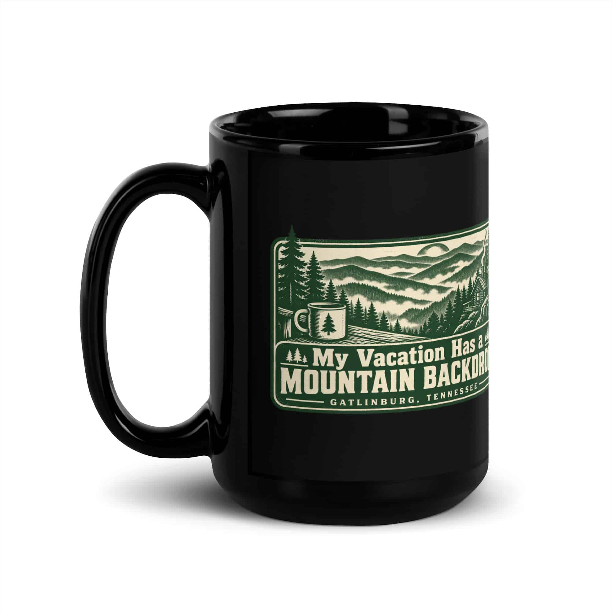 Gatlinburg and the Smokies Black Coffee Mug: My Vacation Has a Mountain Backdrop, Forest Ink Stamp