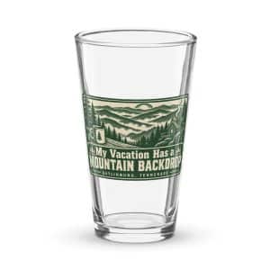 Gatlinburg and the Smokies Pint Glass: My Vacation Has a Mountain Backdrop, Forest Ink Stamp - 16 oz - Main
