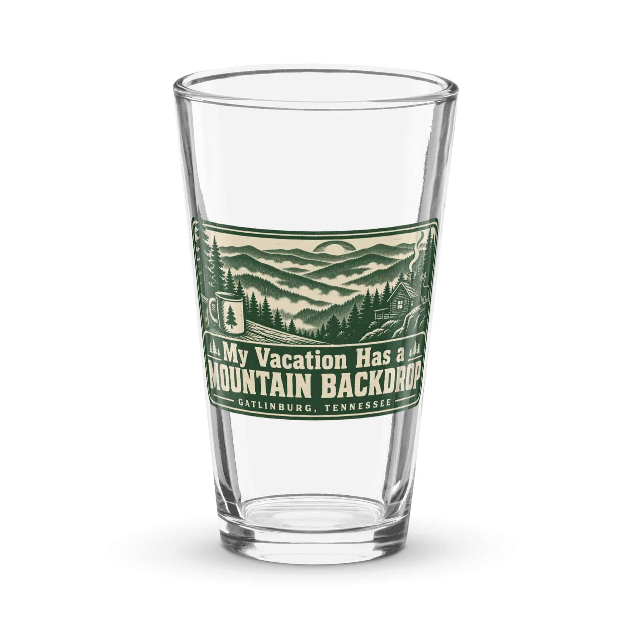 Gatlinburg and the Smokies Pint Glass: My Vacation Has a Mountain Backdrop, Forest Ink Stamp