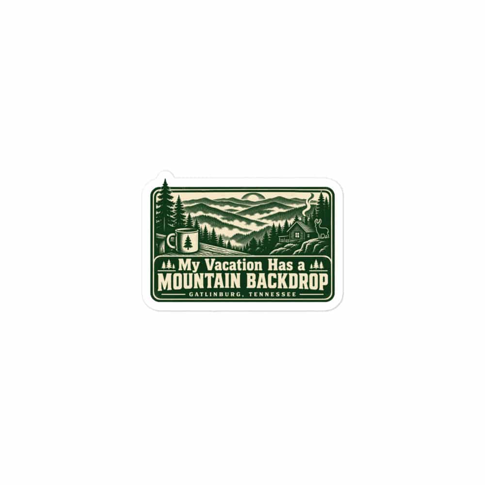 Gatlinburg and the Smokies Vinyl Sticker: My Vacation Has a Mountain Backdrop, Forest Ink Stamp