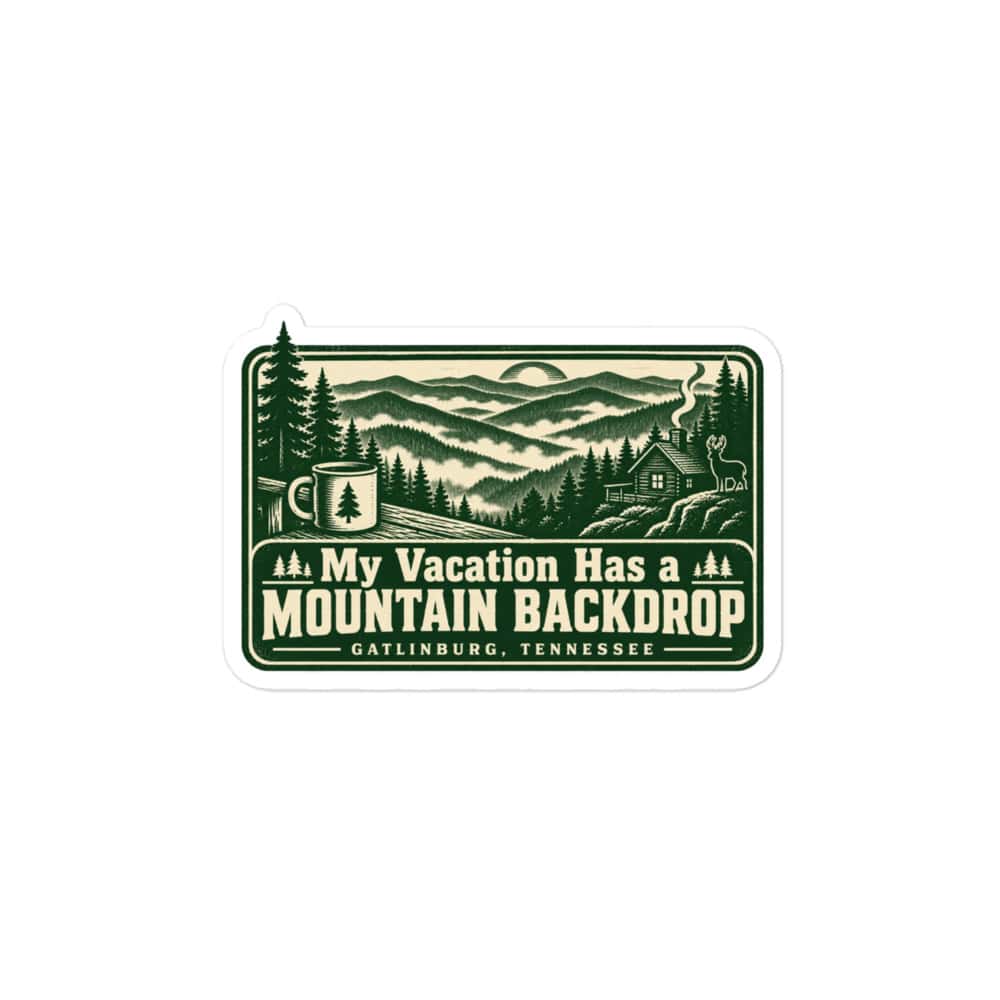 Gatlinburg and the Smokies Vinyl Sticker: My Vacation Has a Mountain Backdrop, Forest Ink Stamp
