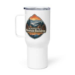 Gatlinburg and the Smokies Travel Mug: My Vacation Has a Mountain Backdrop, Scenic Shield Badge - 25 oz - Main