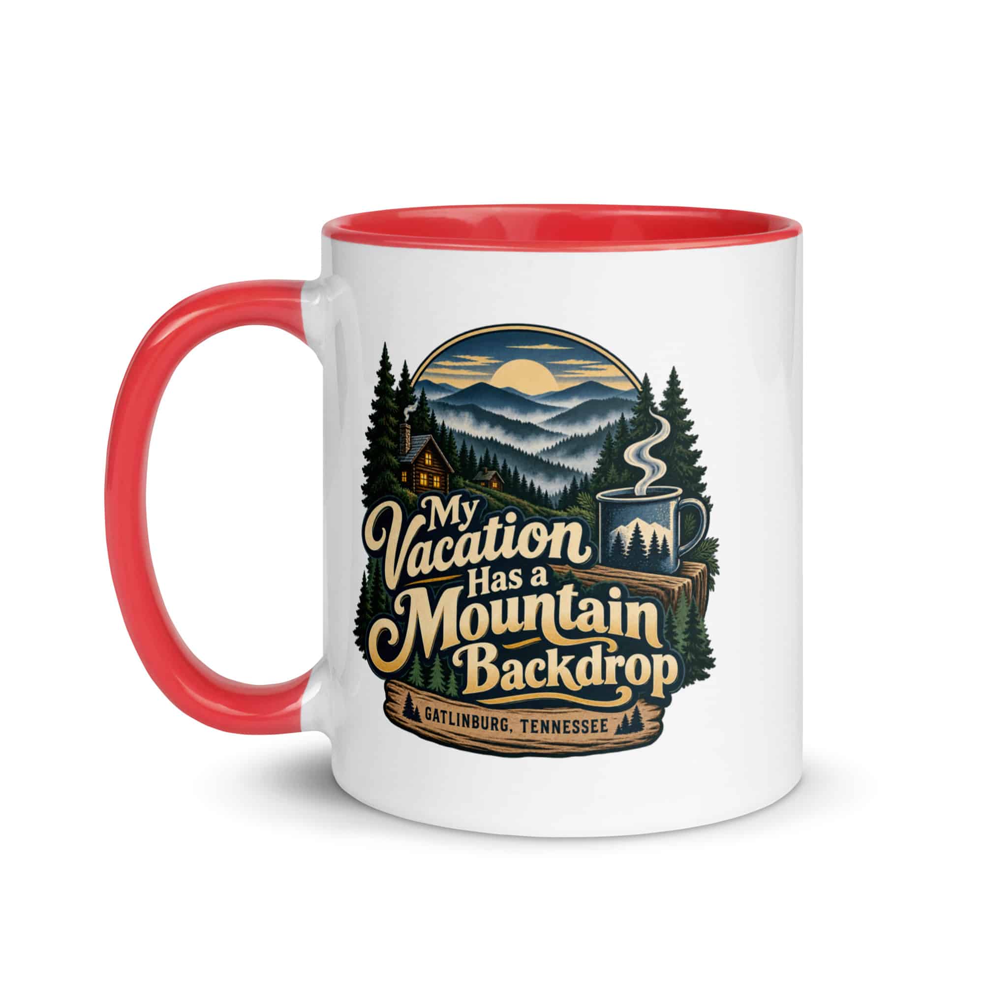 Gatlinburg and the Smokies Color Inside Coffee Mug: My Vacation Has a Mountain Backdrop, Woodland Scenic Lettering
